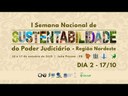 Semana Nacional de Sustentabilidade do Poder Judiciário - Região Nordeste (Dia 2 - 17/10) Semana Nacional de Sustentabilidade do Poder Judiciário - Região Nordeste (Dia 2 - 17/10)